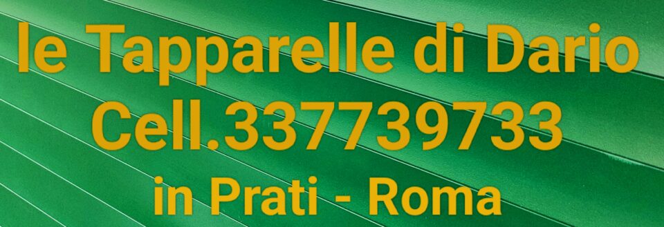 le Tapparelle di Dario cell.337739733 in Prati